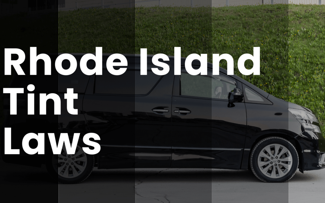 Understanding Rhode Island Tint Laws – Rhode Island Window Tint Laws